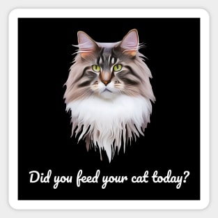 Have You Fed Your Cat Today? White Text Sticker